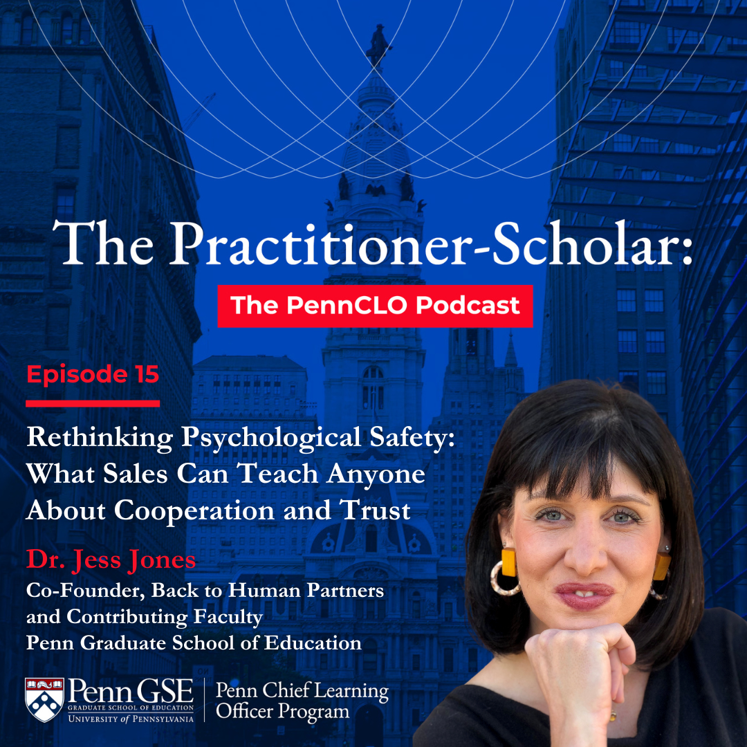 Podcast cover for The Penn CLO Podcast featuring Dr. Jess Jones and the episode title “Rethinking Psychological Safety: What Sales Can Teach Anyone About Cooperation and Trust”
