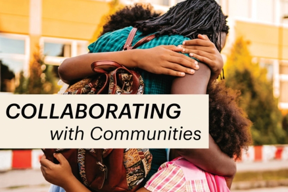 Outdoors, a woman wearing a backpack hugs two children. The three people are facing away from the camera. A headline reads, “Collaborating with Communities.”