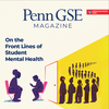 Cover of the Spring/Summer 2026 issue of Penn GSE Magazine featuring an illustration of a school counselor meeting with a distraught child while a long line of students snakes into the distance on the other side of a door. The text above reads "On the Front Lines of Student Mental Health"